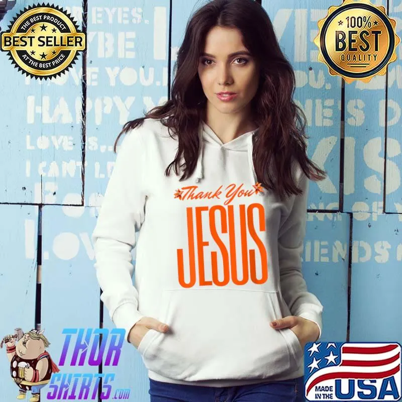 Funny thank You Jesus Christians God Love Faith thanksgiving T-Shirt