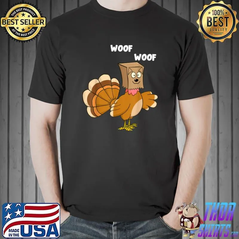 Funny thanksgiving Dog Fake Dog Woof Thanksgiving Turkey For Women T-Shirt Unisex