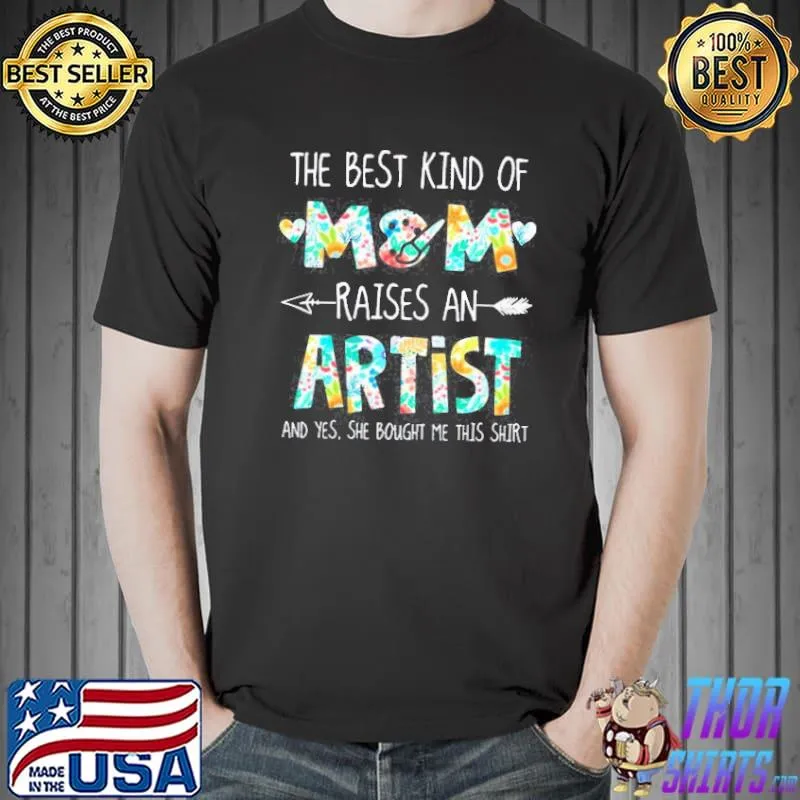 Funny The best kind of Mom raises an Artist shirt