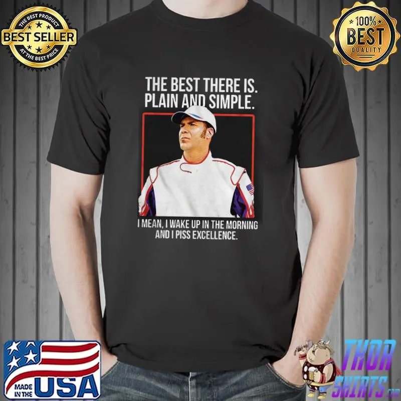 Funny The Best There Is Talladega Nights Shirt Unisex