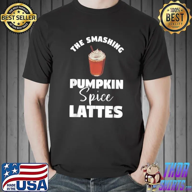 Funny the Smashing Pumpkin Spice Lattes Coffee Lover T-Shirt Unisex