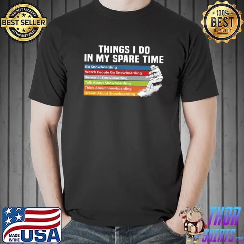 Funny things I Do In My Spare Time Snowboarding Shirt Unisex
