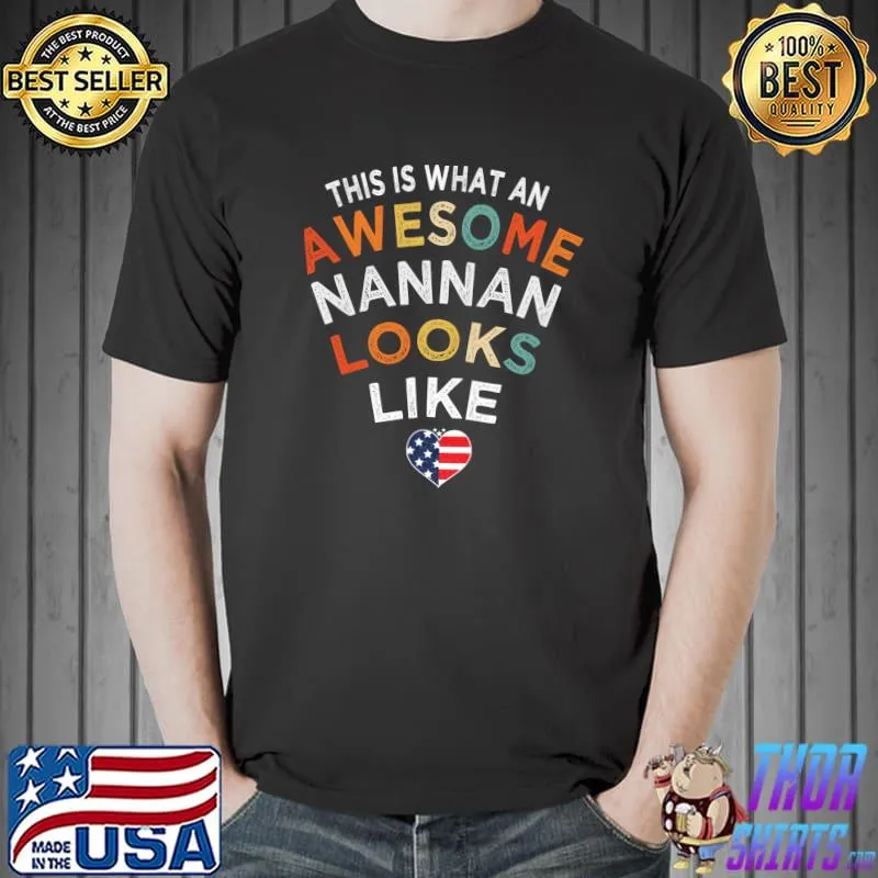 Funny This Is What An Awesome Nannan Looks Like T-Shirt Unisex