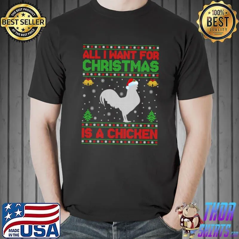 Funny Ugly All I Want For Christmas Is A Chicken T-Shirt Unisex