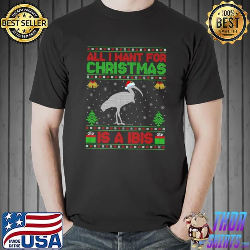 Funny Ugly All I Want For Christmas Is A Ibis Premium T-Shirt Unisex
