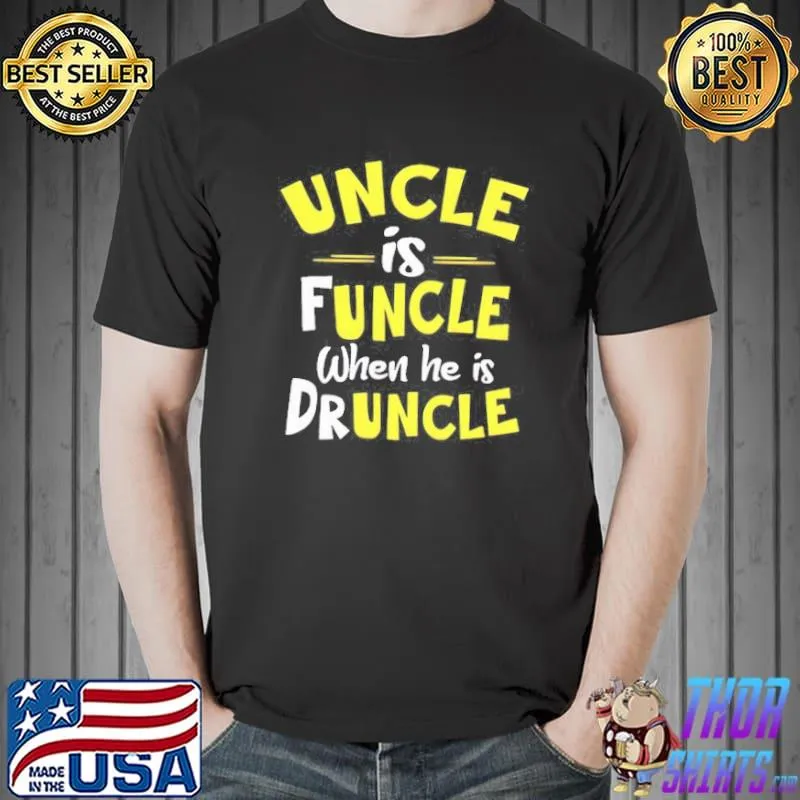 Funny Uncle is funcle when he is drunkcle shirt
