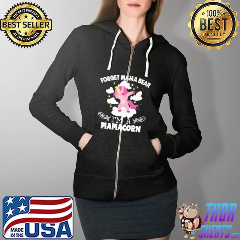 Funny Unicorn Dabbing Forget Mama Bear Im A Mamacorn Full Zip Hooded