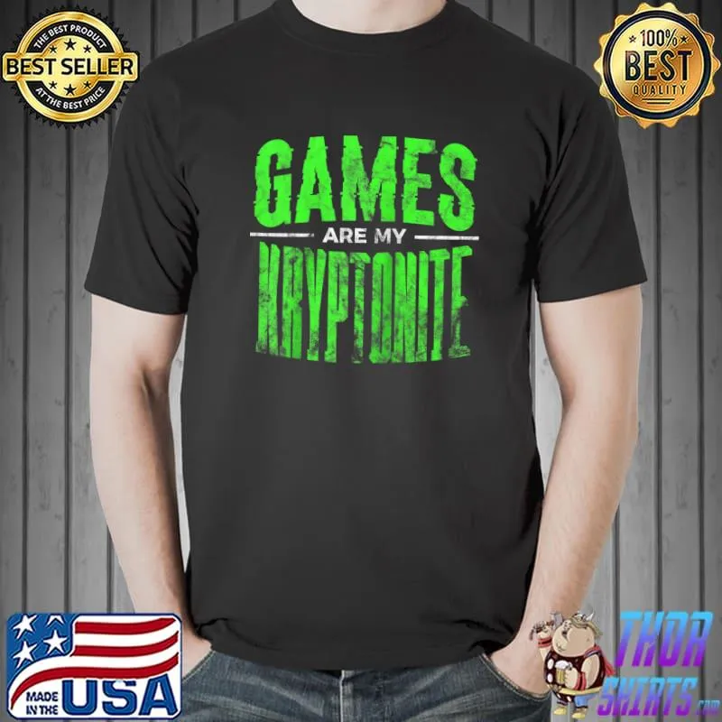 Funny Video Online Gamer Humor Games Are My Kryptonite T-Shirt Unisex