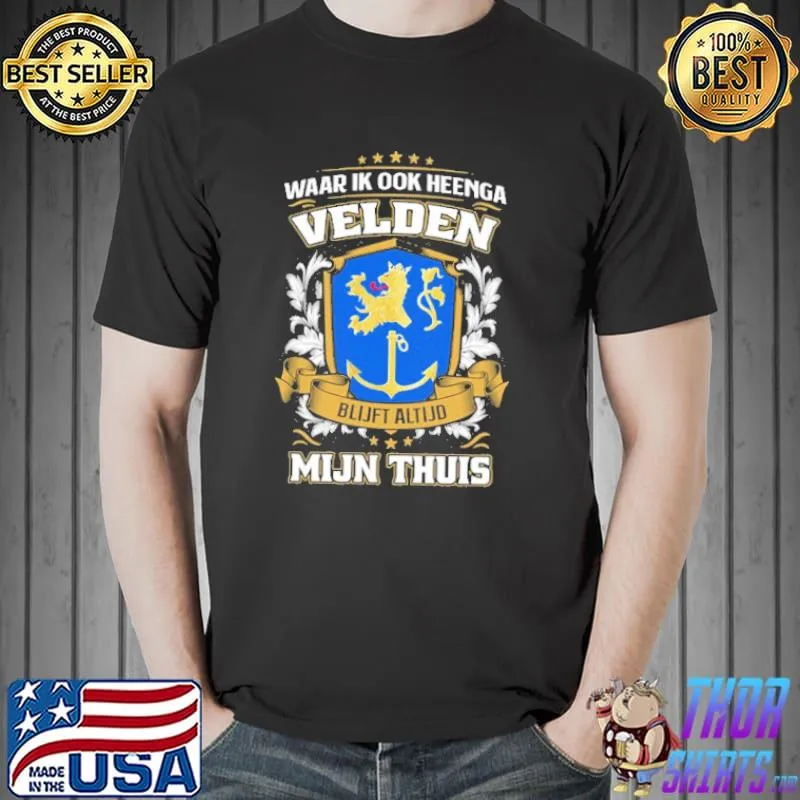 Funny Waar Ik Ook Heenga Velden Blijft Altijd Mijn Thuis Shirt Unisex