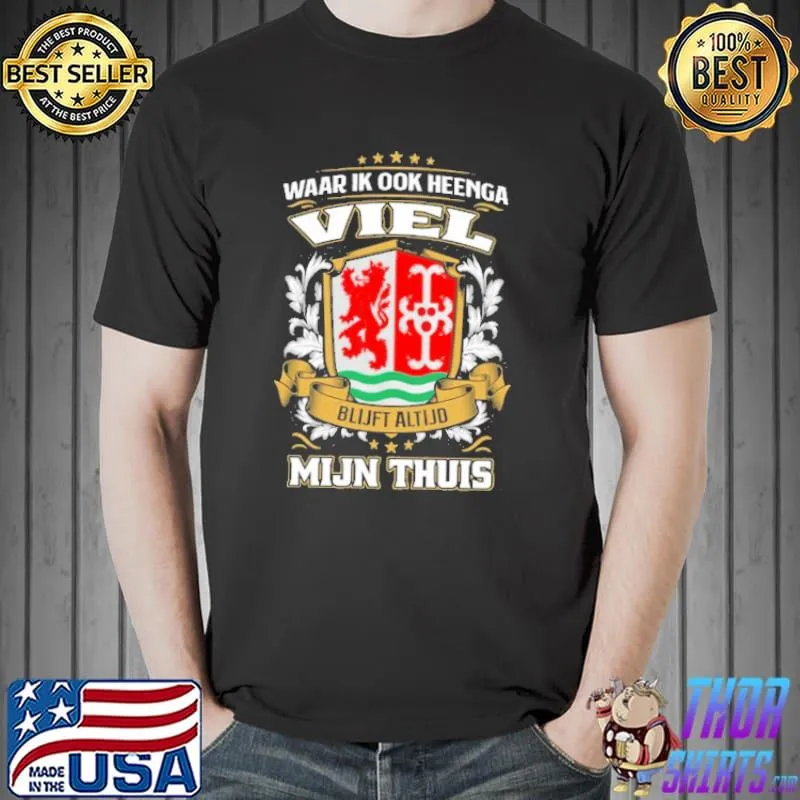 Funny Waar Ik Ook Heenga Viel Blijft Altijd Mijn Thuis Shirt Unisex