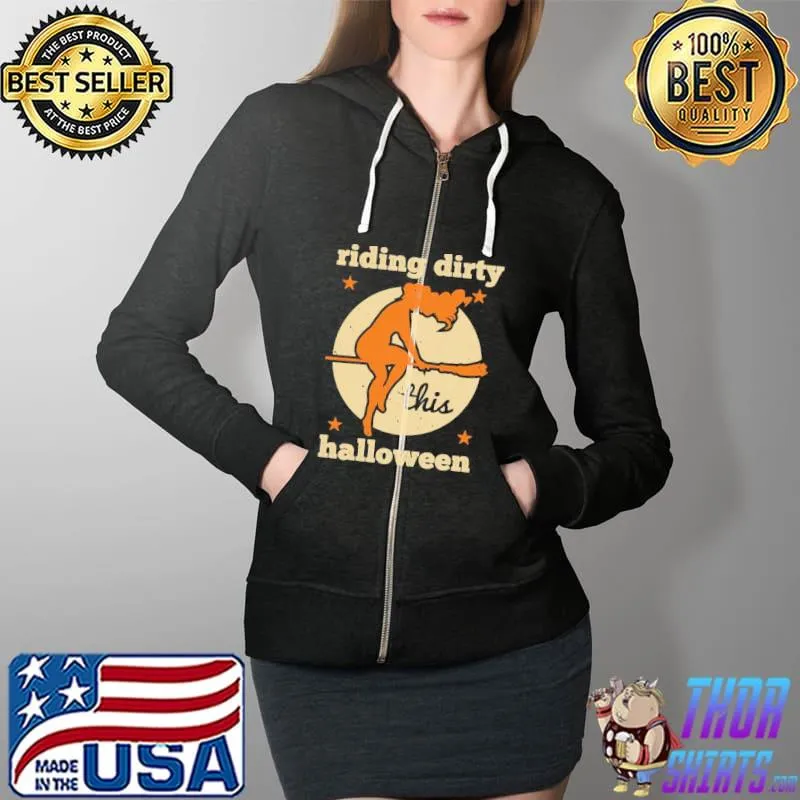 Funny Witch Riding Dirty This Halloween Shirt Full Zip Hooded