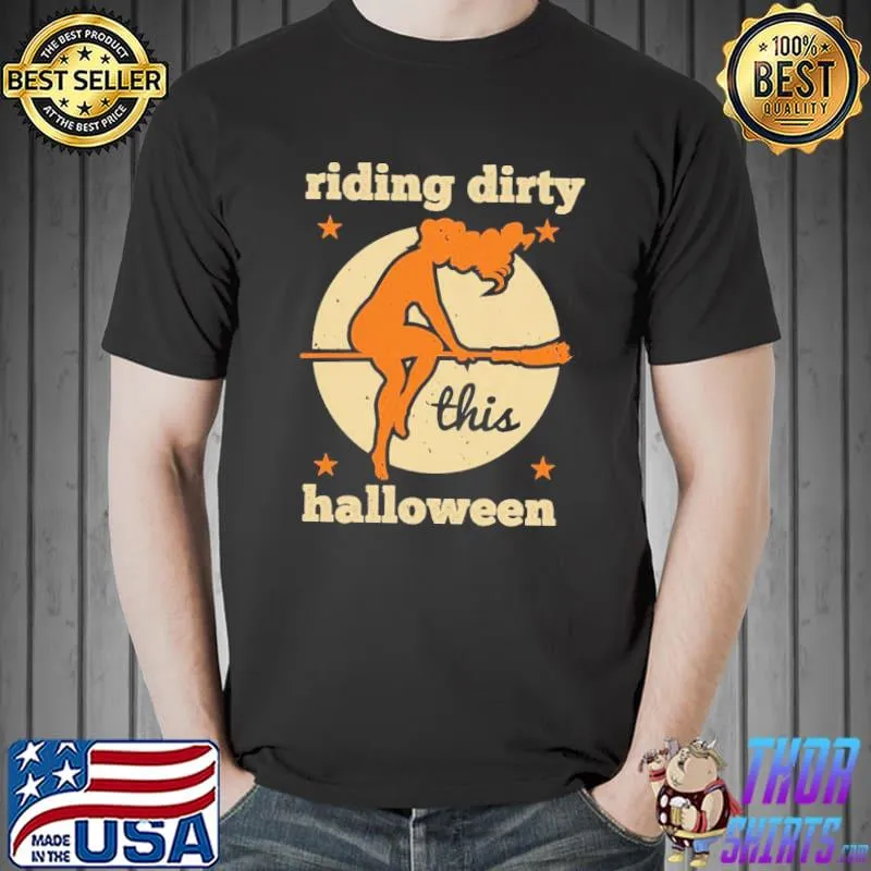 Funny Witch Riding Dirty This Halloween Shirt
