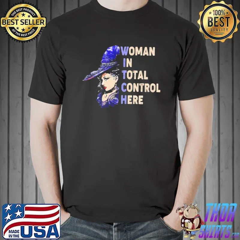 Funny Woman In Total Control Here Shirt Unisex