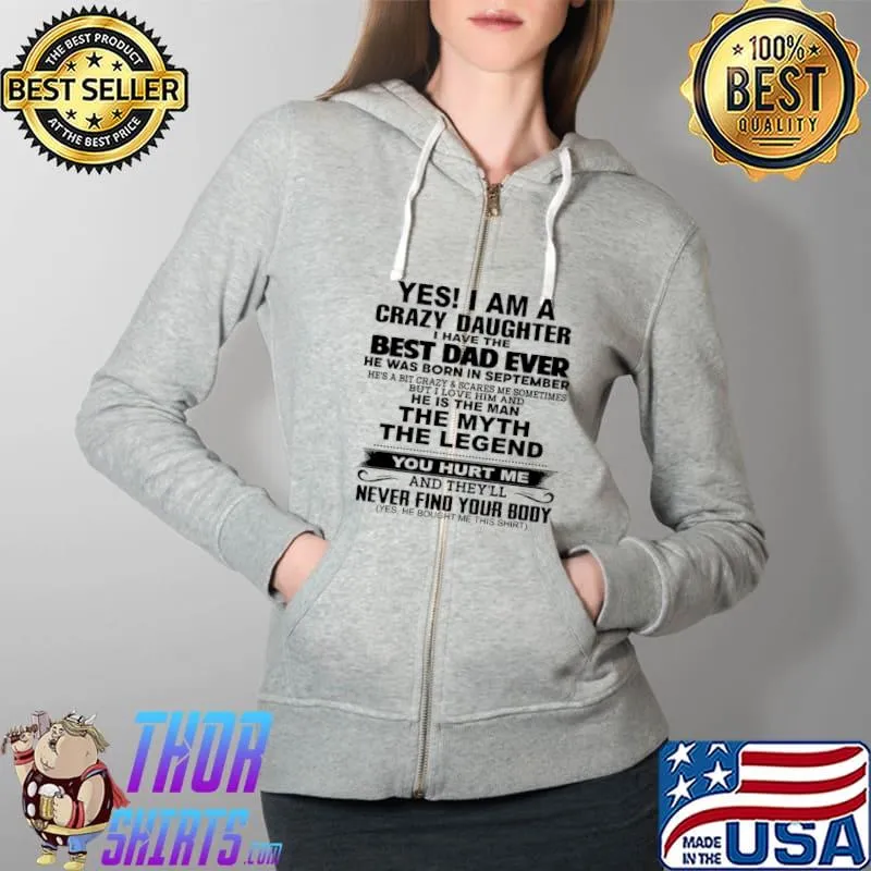 Funny Yes I am a crazy daughter I have the best dad ever he was born in september Full Zip Hooded