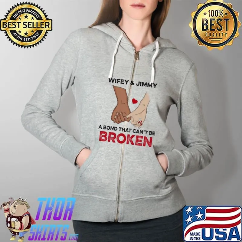 Funny You And Me We Are A Bond That Can't Be Broken Shirt Full Zip Hooded