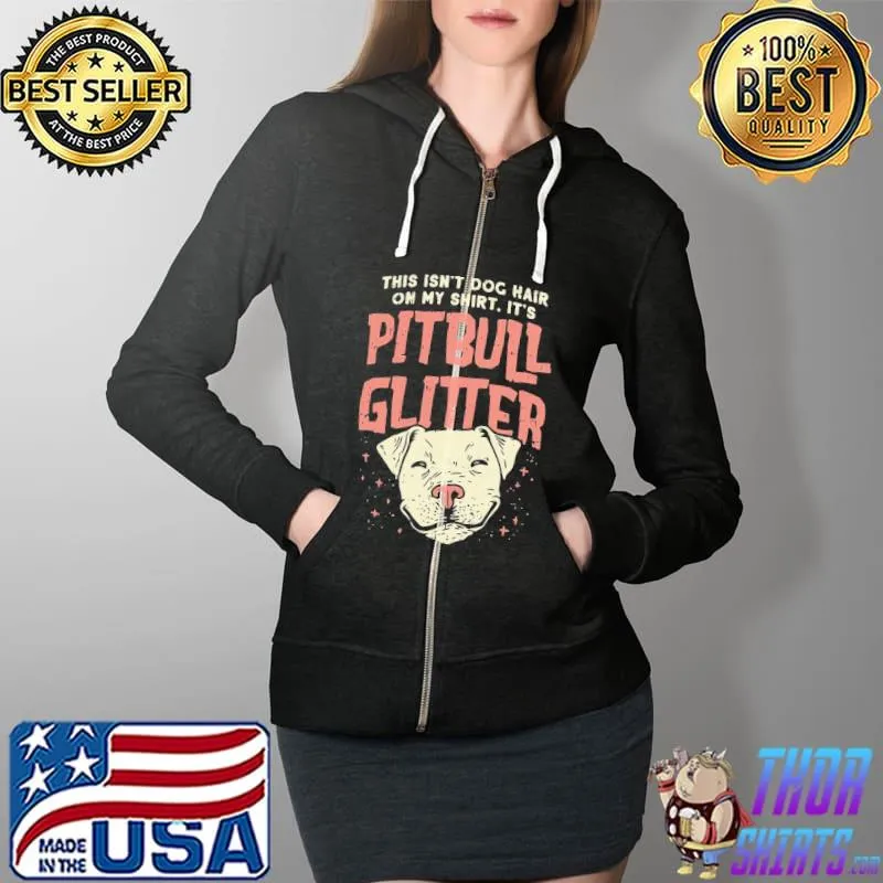 Girls Pitbull Glitter Hair Dog Lover Mothers Day Gift Mom Shirt Full Zip Hooded