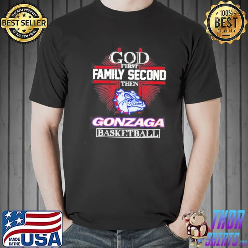 God first family second then Gonzaga basketball s Unisex