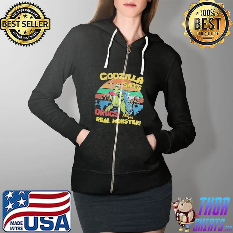 Godzilla says drugs are the real monster vintage s Full Zip Hooded