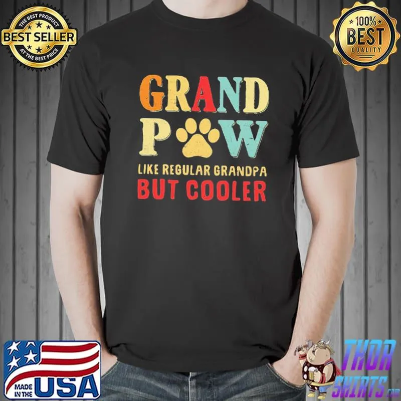 Grand Paw Like A Regular Grandpa But Cooler Shirt Unisex