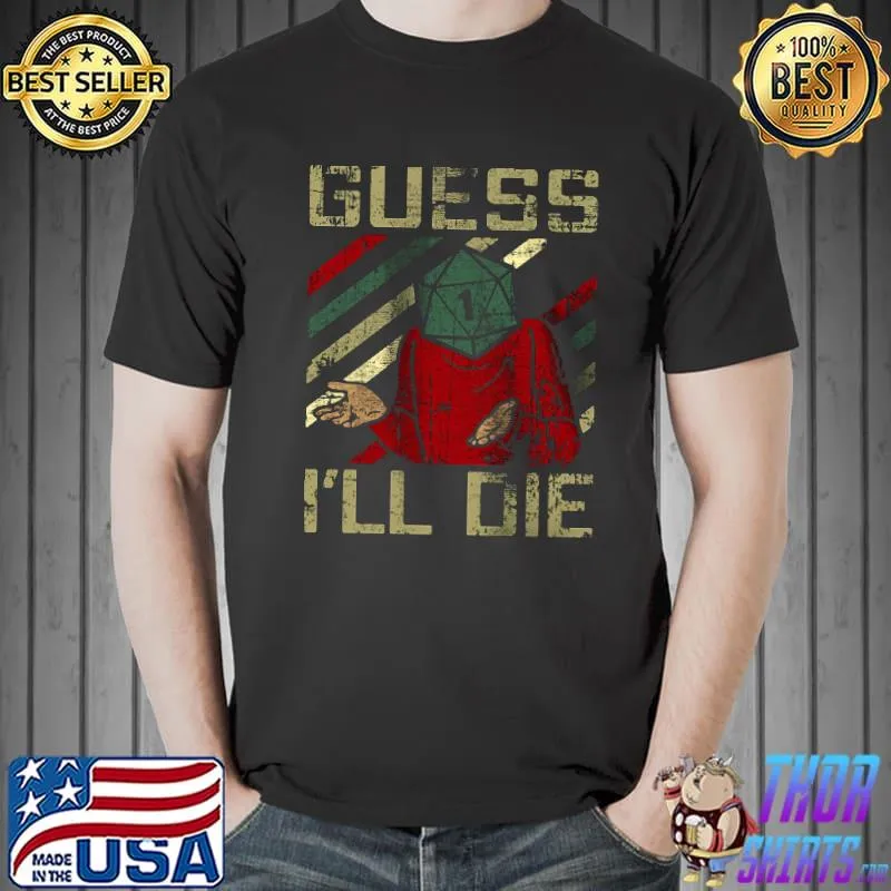 Guuess I'll Die Vintage Shirt Unisex