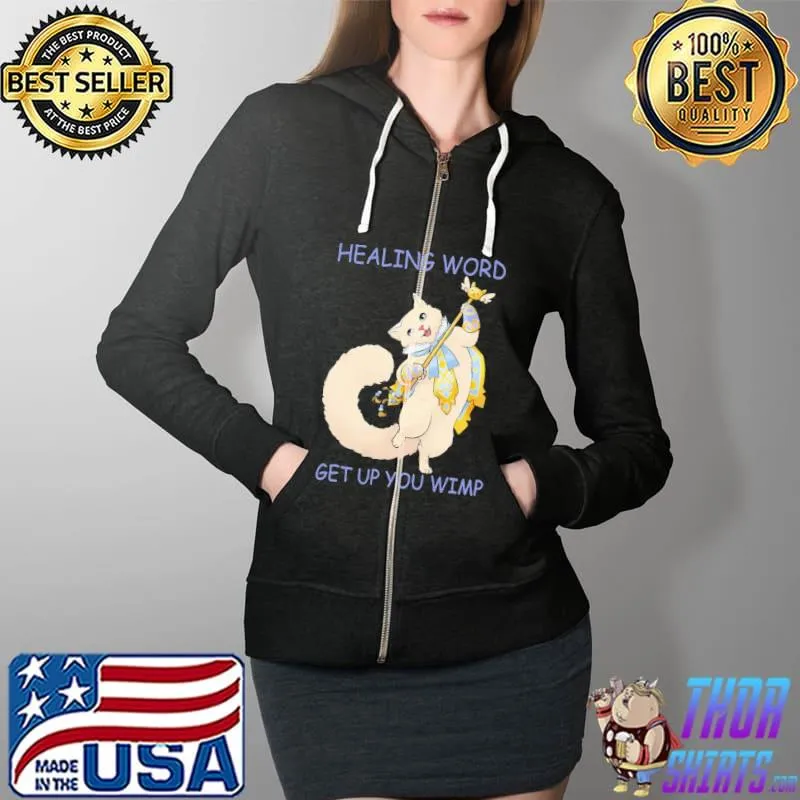 Healing Word Get Up You Wimp The Cat Shirt Full Zip Hooded