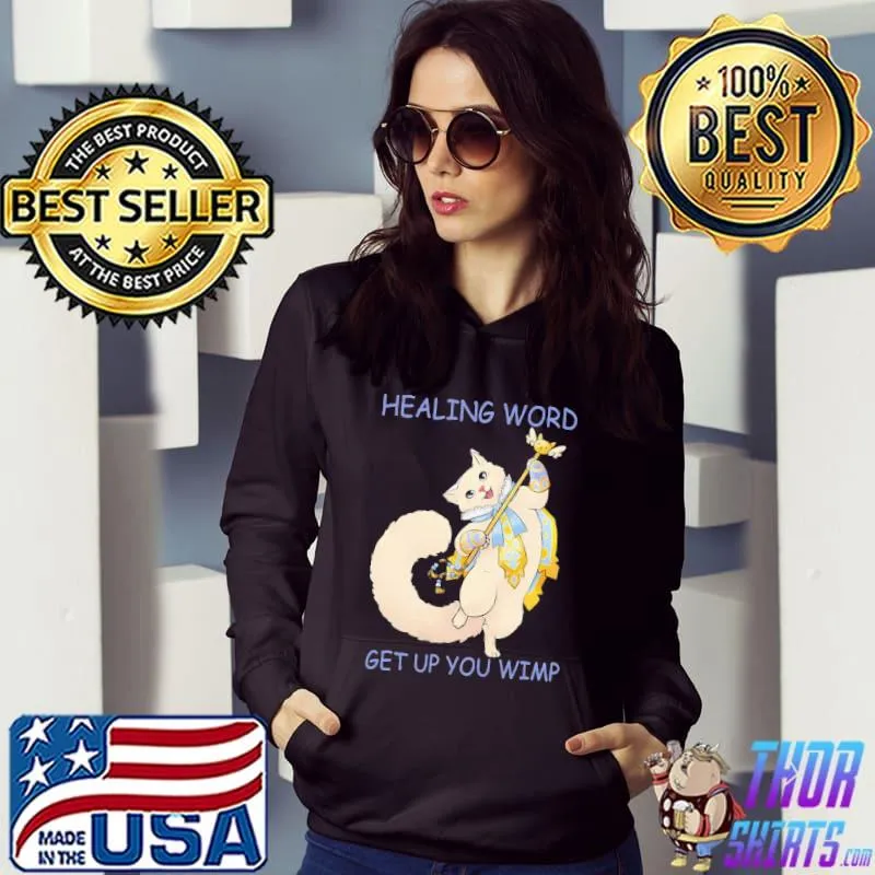 Healing Word Get Up You Wimp The Cat Shirt