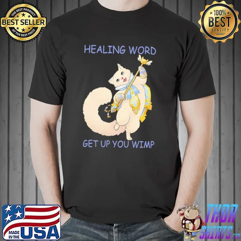Healing Word Get Up You Wimp The Cat Shirt Unisex