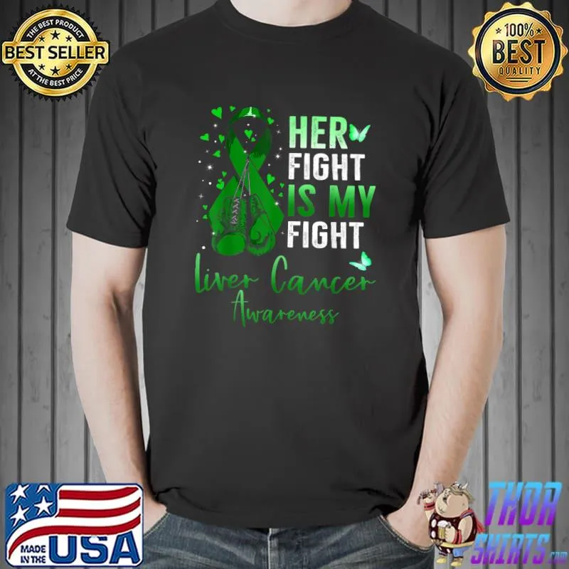 Her Fight Is My Fight Liver Cancer Awareness Ribbon Green T-Shirt Unisex