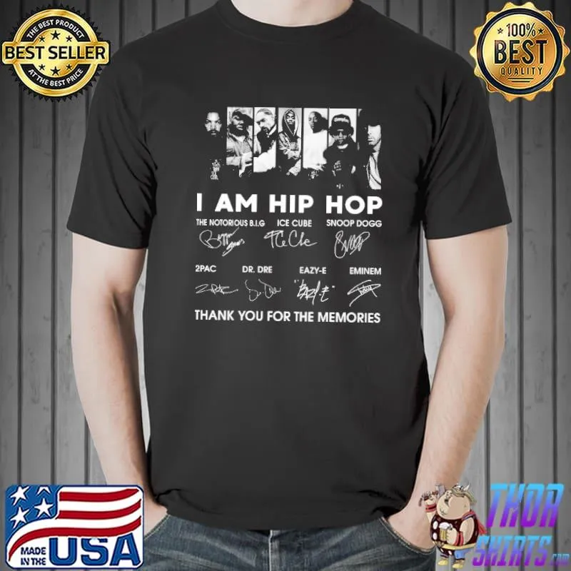 I Am Hip Hop Ice Cube Snoop Dogg 2Pac Enimem Signatures Shirt Unisex