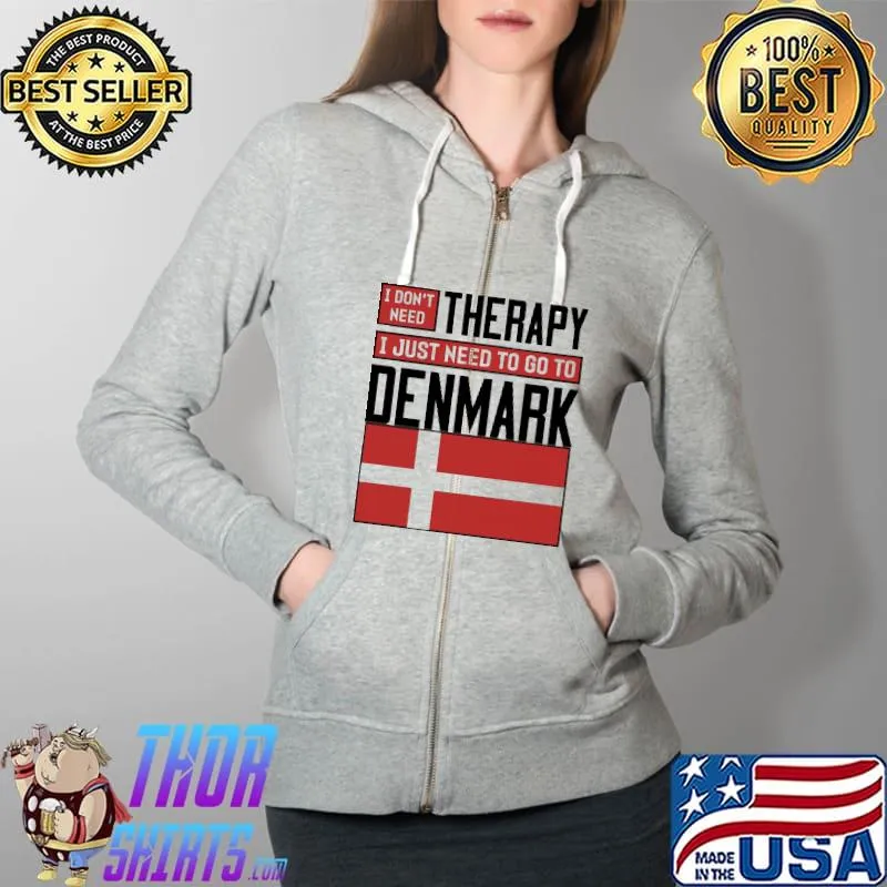I dont need therapy i just need to go to denmark s Full Zip Hooded