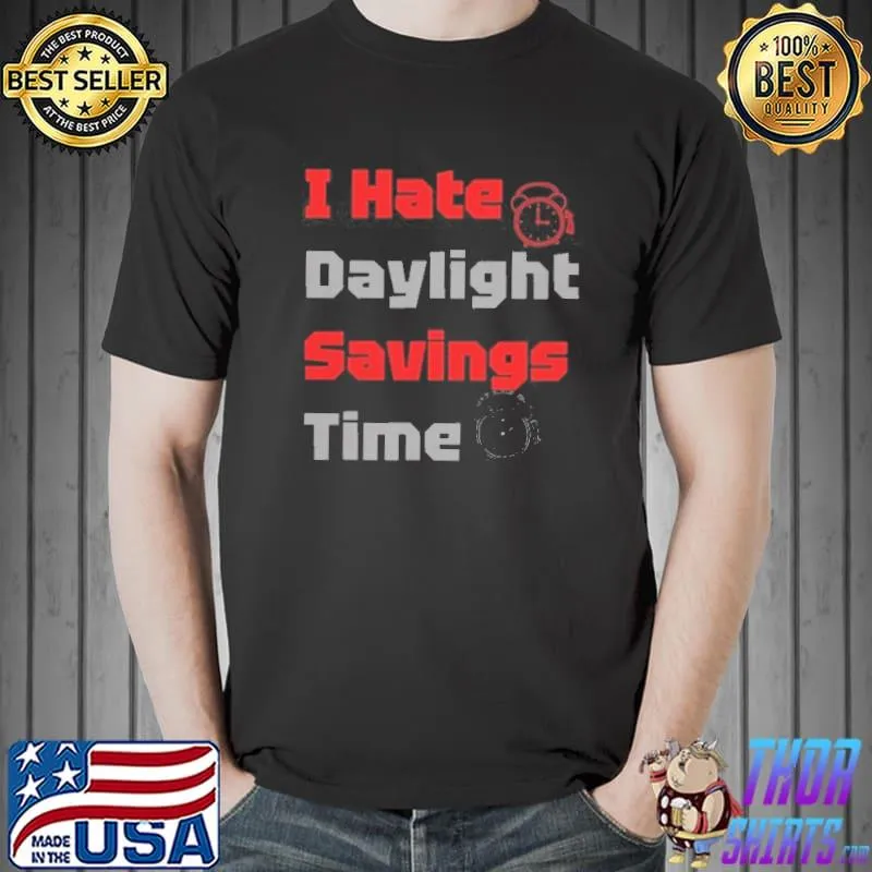 I Hate Daylight Savings Time Clocks Shirt Unisex