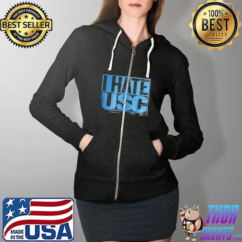 I Hate USC Shirt Full Zip Hooded