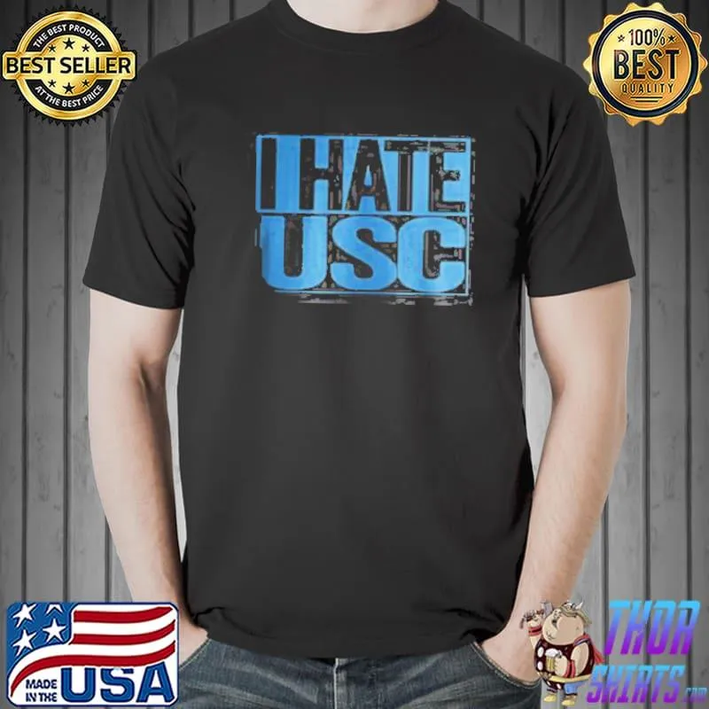 I Hate USC Shirt Unisex