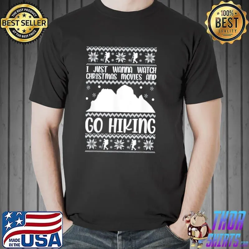 I Just Wanna Watch Christmas Movies And Go Hiking Xmas Hike T-Shirt Unisex