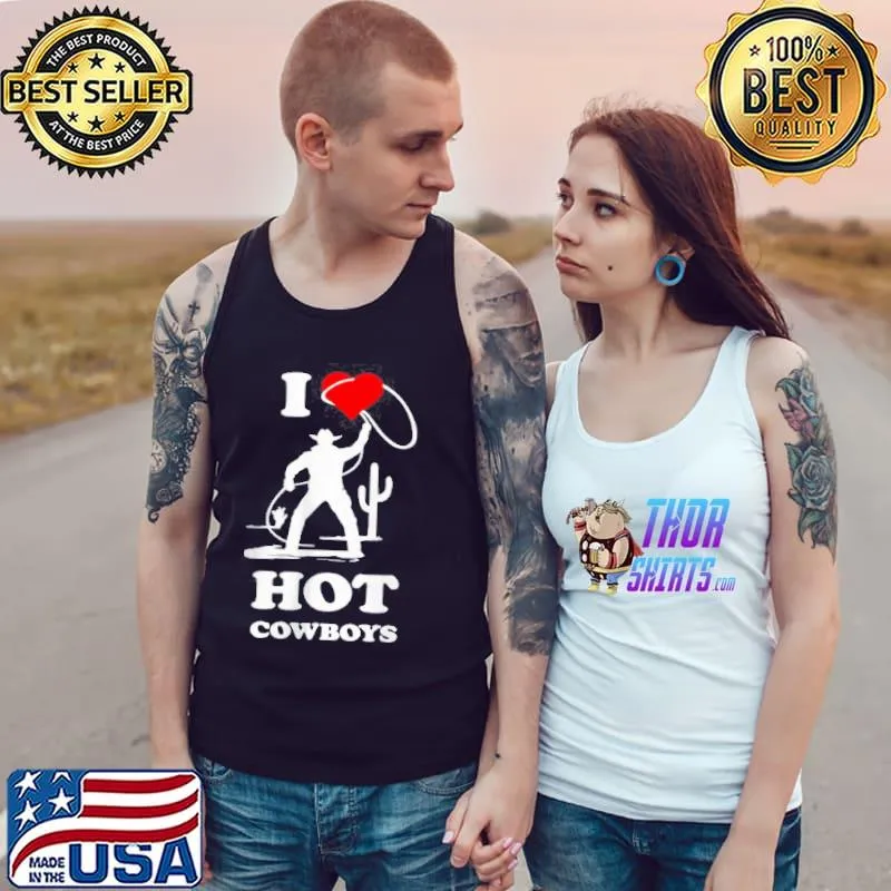 I LOVE HOT COWBOYS FUNNY WESTERN RODEO T-SHIRT Tank Top