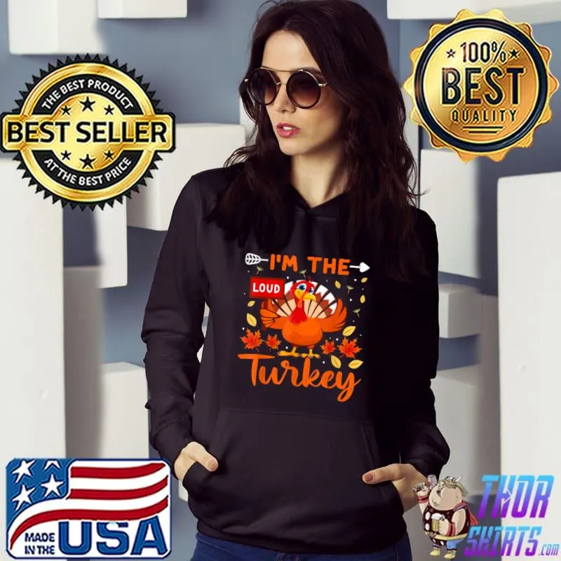 I'm The Loud Turkey Family Thanksgiving 2021 Autumn Fall T-Shirt