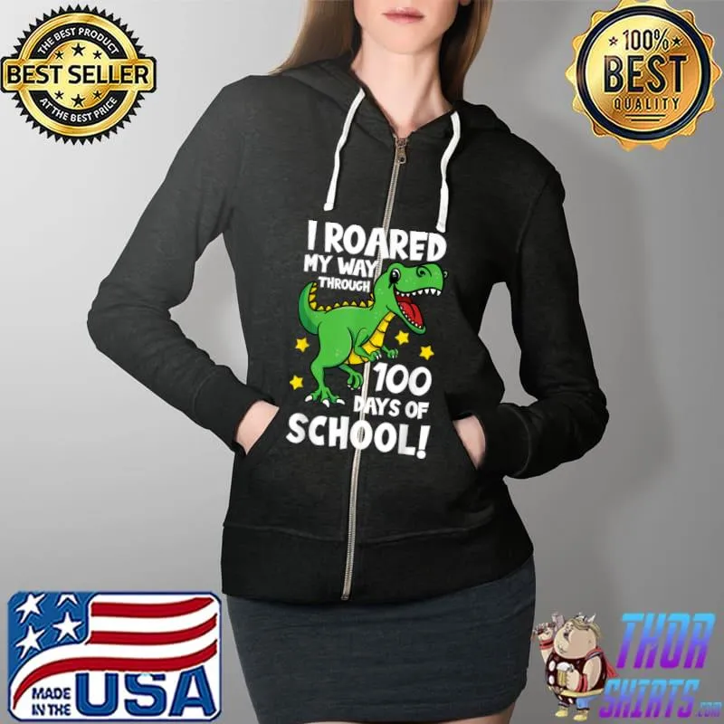 I Roared My Way Through 100 Days Of School Pre K Trex T Shirt Full Zip Hooded