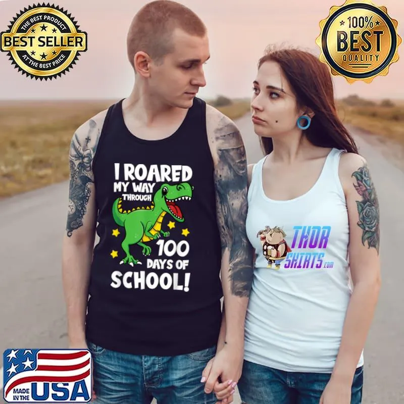 I Roared My Way Through 100 Days Of School Pre K Trex T Shirt Tank Top