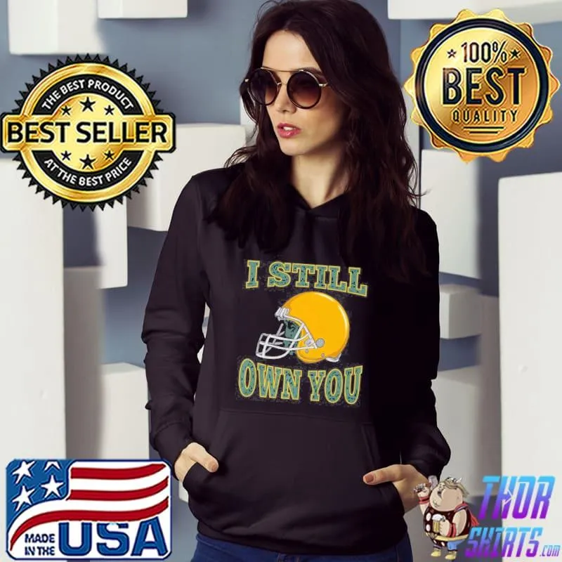 I still own you quarterback Football motivational statement shirt