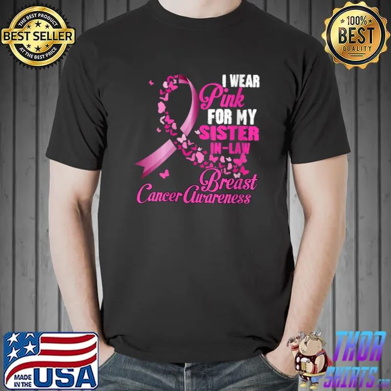 I Wear Pink For My Sister-In-Law Breast Cancer Awareness T-Shirt Unisex