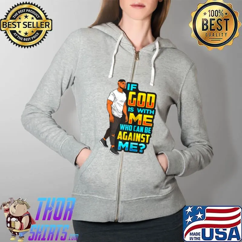 If God Is With Me Who Can Be Against Me Black Father King T-s Full Zip Hooded