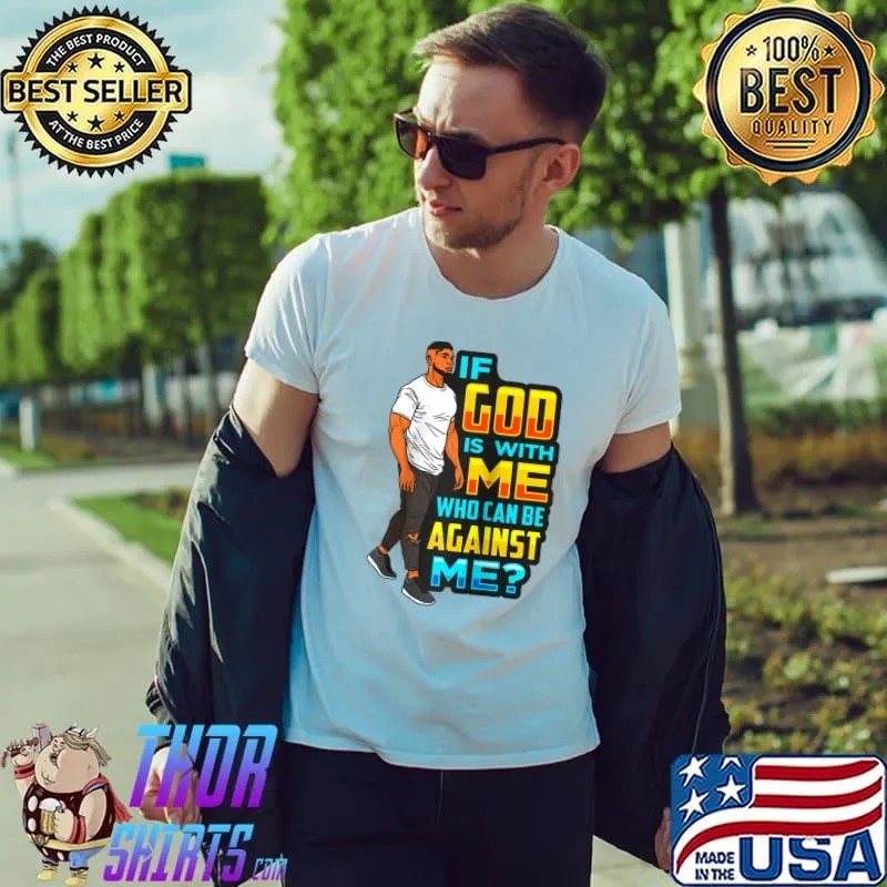 If God Is With Me Who Can Be Against Me Black Father King T-s Unisex