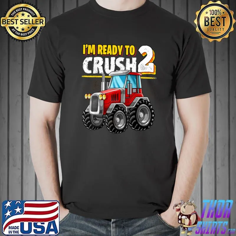 Im Ready to Crush 2 Years Old Tractor 2nd Birthday Party Boy T-Shirt Unisex
