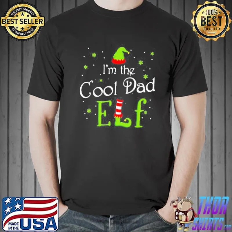 I’M THE COOL DAD ELF XMAS MATCHING CHRISTMAS FOR FAMILY SHIRT Unisex