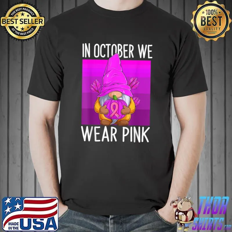 In october we wear pink gnome with pink leaf T-Shirt Unisex