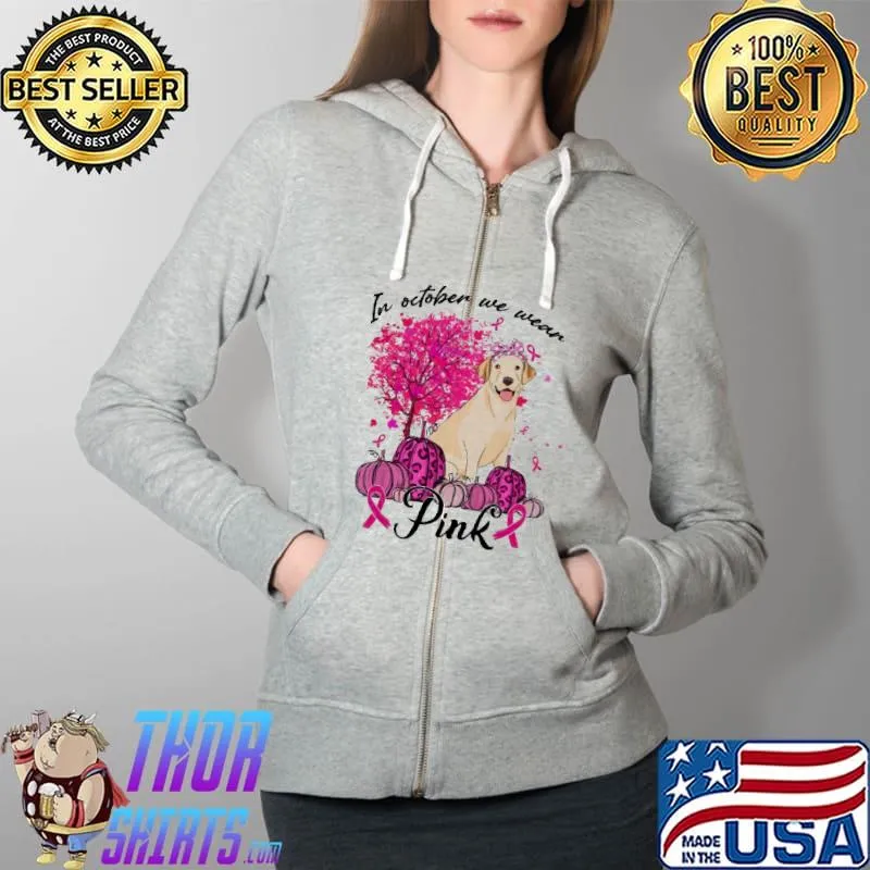 In October We wear Pink Labrador Shirt Full Zip Hooded