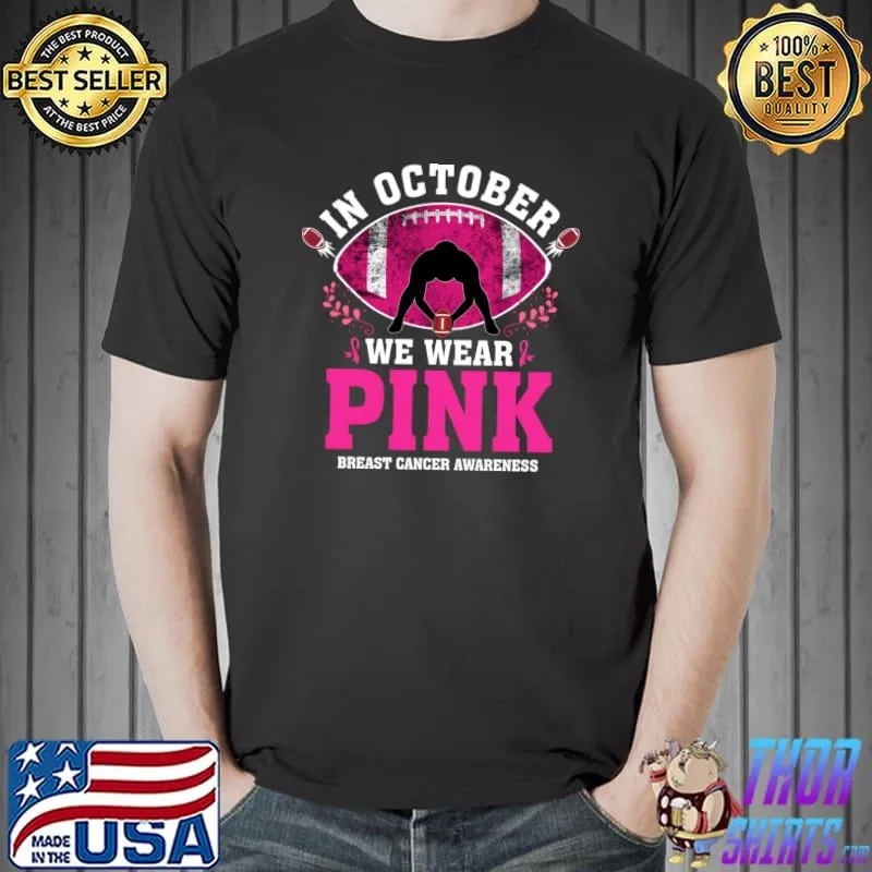 In October We Wear Pink Tee Breast Cancer Awareness Football T-s Unisex
