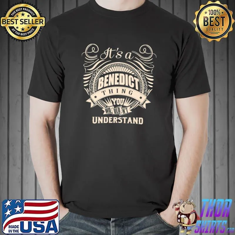 It's a BENEDICT thing you wouldn't understand Gifts Premium T-Shirt Unisex