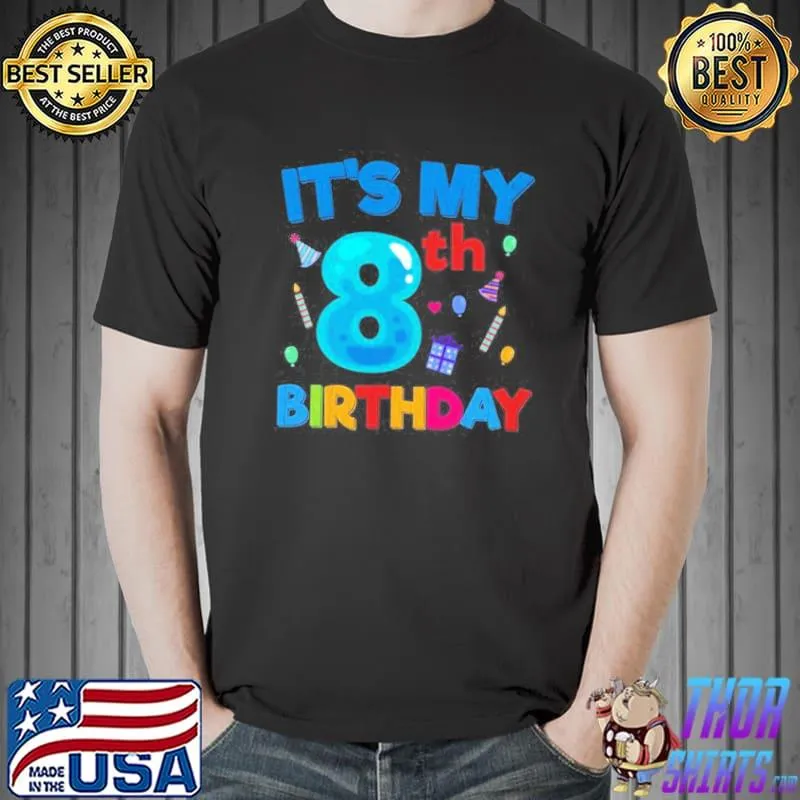 IT’S MY 8TH BIRTHDAY BOY GIRL CUTE BIRTHDAYS SHIRT Unisex