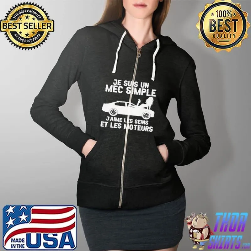 Je suis un mec simple j'aime les seins et les moteurs s Full Zip Hooded